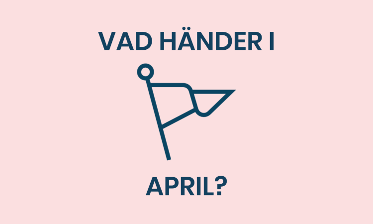 Vad händer i April?